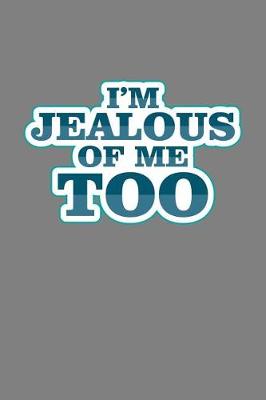 Book cover for I'M Jealous Of Me Too