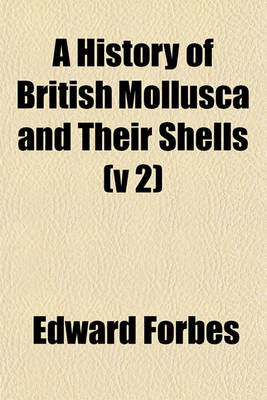 Book cover for A History of British Mollusca and Their Shells (V 2)