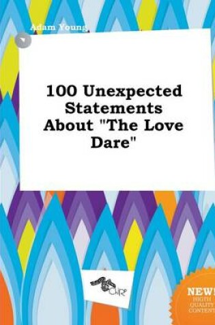 Cover of 100 Unexpected Statements about the Love Dare
