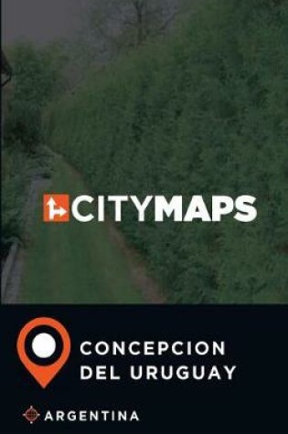 Cover of City Maps Concepcion del Uruguay Argentina