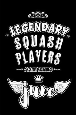 Book cover for Legendary Squash Players are born in June