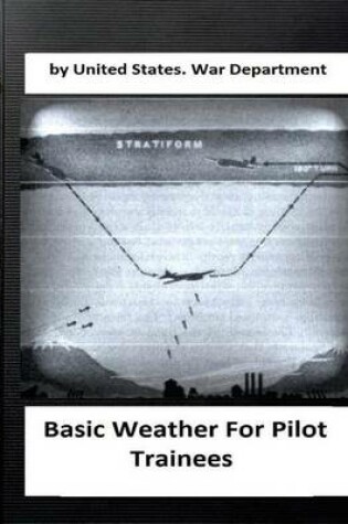 Cover of Basic Weather For Pilot Trainees. By United States. War Department