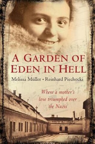Cover of A Garden of Eden in Hell: The Life of Alice Herz-Sommer
