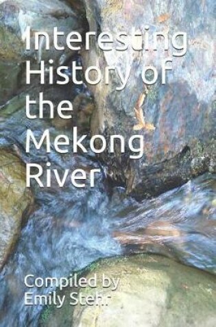 Cover of Interesting History of the Mekong River