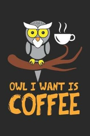 Cover of Owl I want is Coffee