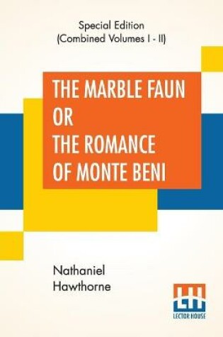 Cover of The Marble Faun Or The Romance Of Monte Beni (Complete)