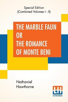 Book cover for The Marble Faun Or The Romance Of Monte Beni (Complete)