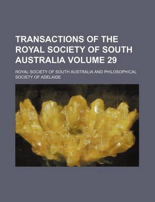 Book cover for Transactions of the Royal Society of South Australia Volume 29