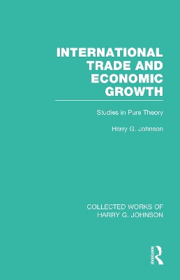 Book cover for International Trade and Economic Growth (Collected Works of Harry Johnson)