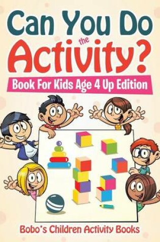 Cover of Can You Do the Activity? Book for Kids Age 4 Up Edition