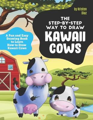 Book cover for The Step-by-Step Way to Draw Kawaii Cows