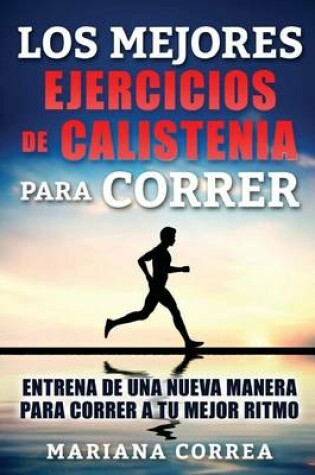 Cover of LOS MEJORES EJERCICIOS De CALISTENIA PARA CORRER
