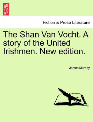 Book cover for The Shan Van Vocht. a Story of the United Irishmen. New Edition.