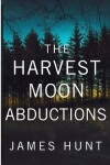 Book cover for The Harvest Moon Abductions