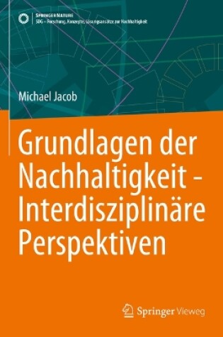 Cover of Grundlagen der Nachhaltigkeit - Interdisziplinäre Perspektiven