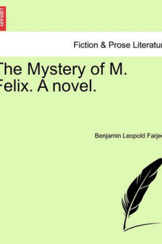Cover of The Mystery of M. Felix. a Novel.