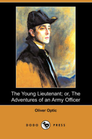Cover of The Young Lieutenant; Or, the Adventures of an Army Officer (Dodo Press)