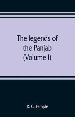 Book cover for The legends of the Panjab (Volume I)