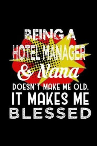 Cover of Being a hotel manager & nana doesn't make me old it makes me blessed