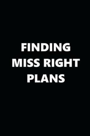 Cover of 2020 Daily Planner Finding Miss Right Plans Black White 388 Pages