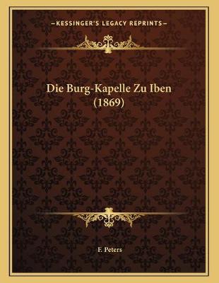 Book cover for Die Burg-Kapelle Zu Iben (1869)