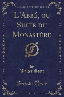 Book cover for L'Abbé, Ou Suite Du Monastère (Classic Reprint)