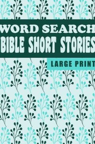 Cover of Word Search Bible Short Stories Large Print
