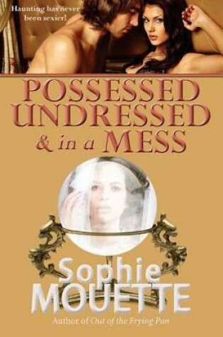 Cover of Possessed, Undressed, and in a Mess