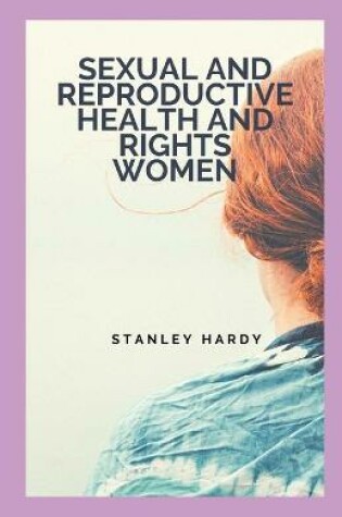 Cover of Sexual and reproductive health and rights Women