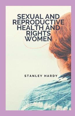 Book cover for Sexual and reproductive health and rights Women