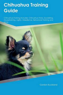 Book cover for Chihuahua Training Guide Chihuahua Training Includes