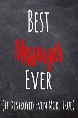 Book cover for Best Messenger Ever (If Destroyed Even More True)