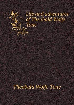 Book cover for Life and adventures of Theobald Wolfe Tone