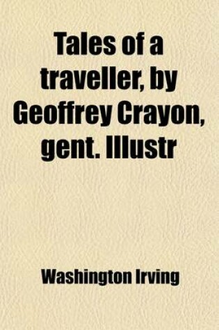 Cover of Tales of a Traveller, by Geoffrey Crayon, Gent. Illustr