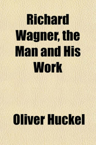 Cover of Richard Wagner, the Man and His Work