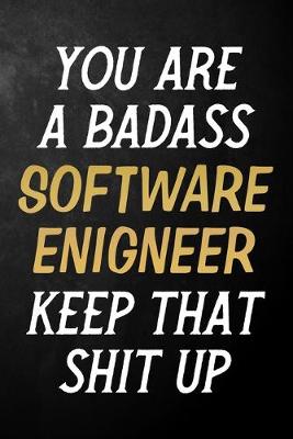 Book cover for You Are A Badass Software Engineer Keep That Shit Up