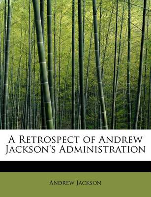 Book cover for A Retrospect of Andrew Jackson's Administration