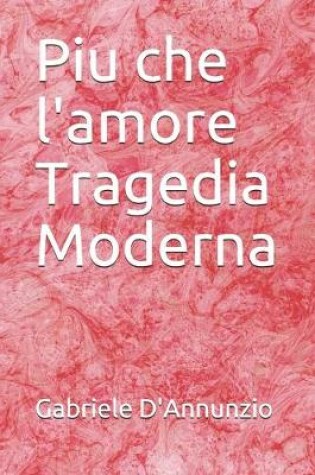 Cover of Piu che l'amore Tragedia Moderna