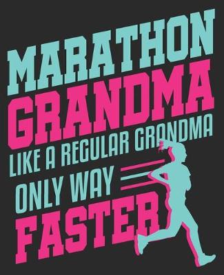 Book cover for Marathon Grandma Like A Regular Grandma Only Way Faster