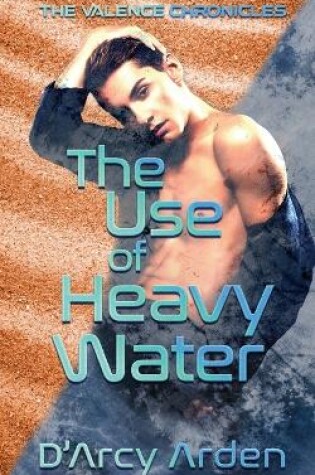 Cover of The Use of Heavy Water