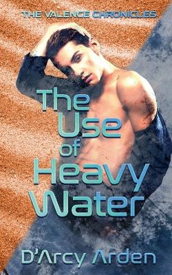 Cover of The Use of Heavy Water