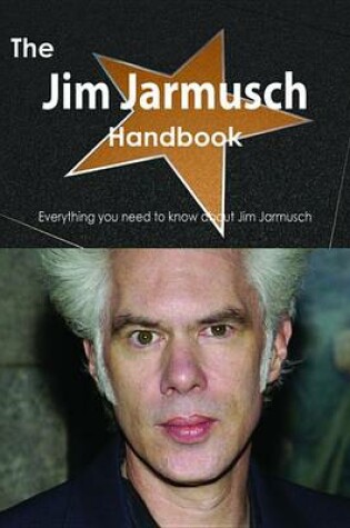 Cover of The Jim Jarmusch Handbook - Everything You Need to Know about Jim Jarmusch