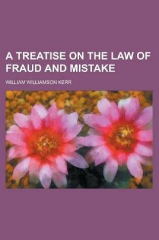 Cover of A Treatise on the Law of Fraud and Mistake