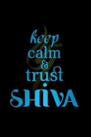 Cover of Keep Calm & Trust Shiva