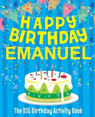 Book cover for Happy Birthday Emanuel - The Big Birthday Activity Book