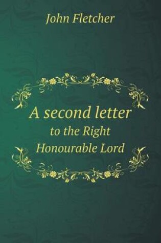 Cover of A second letter to the Right Honourable Lord