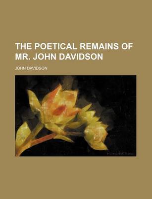 Book cover for The Poetical Remains of Mr. John Davidson