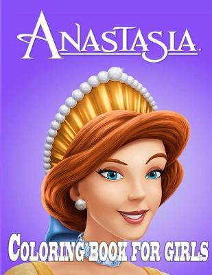 Book cover for Anastasia Coloring Book For Girls