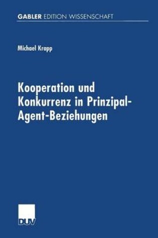 Cover of Kooperation und Konkurrenz in Prinzipal-Agent-Beziehungen