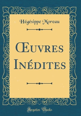 Book cover for Oeuvres Inédites (Classic Reprint)